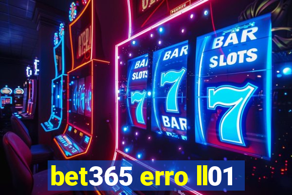 bet365 erro ll01